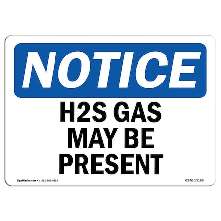 Signmission Safety Sign, OSHA Notice, 7" Height, 10" Width, H2S Gas May Be Present Sign, Landscape OS-NS-D-710-L-13186